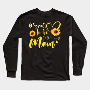 Womens Blessed To Be Called Mom Sunflower Mothers Day Long Sleeve T-Shirt